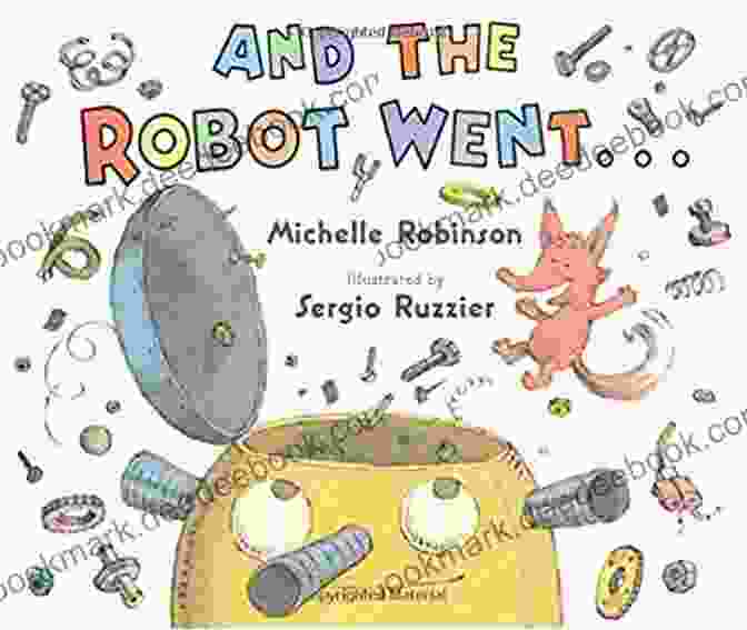 Book Cover Of 'And The Robot Went' By Michelle Robinson And The Robot Went Michelle Robinson