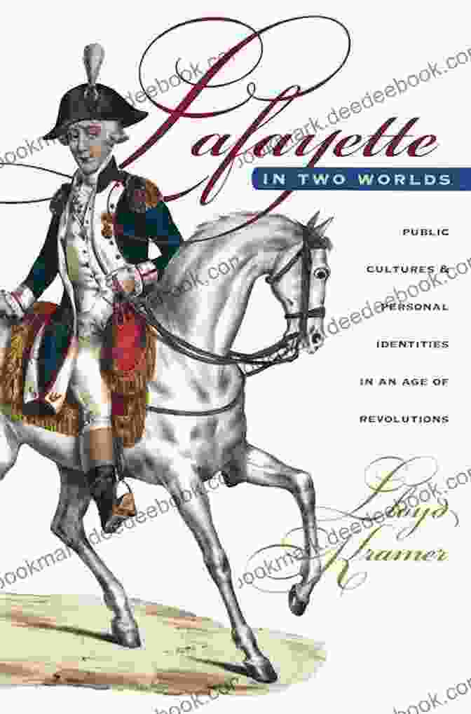 Lafayette In Two Worlds Poster Lafayette In Two Worlds: Public Cultures And Personal Identities In An Age Of Revolutions