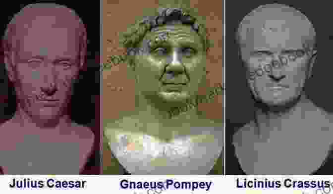 The First Triumvirate: Caesar, Pompey, And Crassus The Roman Triumvirates Franklin Colletta