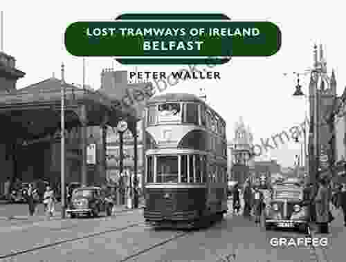 Lost Tramways Of Ireland Belfast