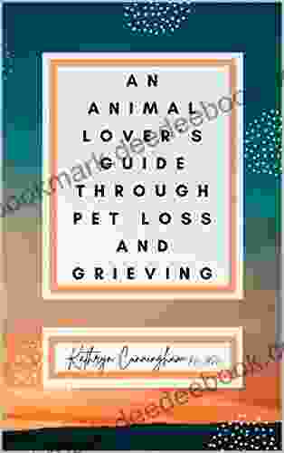 An Animal Lover S Guide Through Pet Loss And Grieving