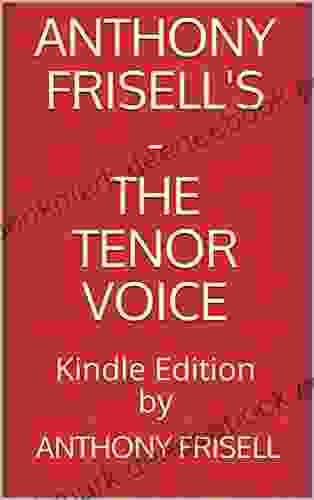 Anthony Frisell s The Tenor Voice Edition