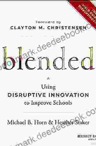 Blended: Using Disruptive Innovation to Improve Schools