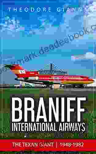 Braniff International Airways: The Texan Giant 1948 1982