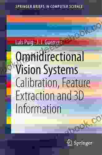 Omnidirectional Vision Systems: Calibration Feature Extraction and 3D Information (SpringerBriefs in Computer Science)