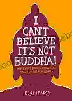 I Can T Believe It S Not Buddha : What Fake Buddha Quotes Can Teach Us About Buddhism