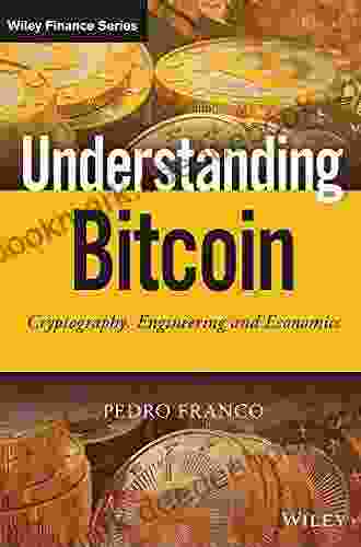 Understanding Bitcoin: Cryptography Engineering And Economics (The Wiley Finance Series)