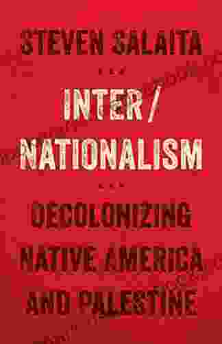 Inter/Nationalism: Decolonizing Native America and Palestine (Indigenous Americas)