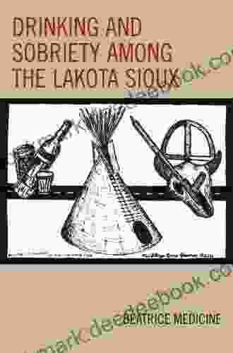 Drinking And Sobriety Among The Lakota Sioux (Contemporary Native American Communities)