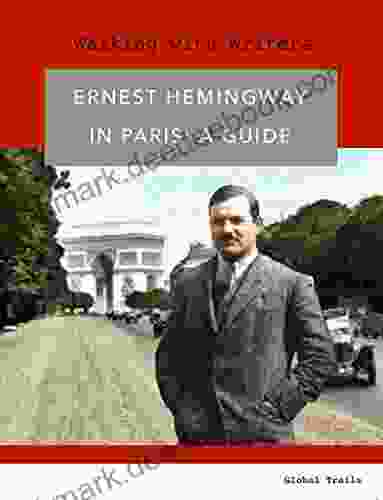 Ernest Hemingway in Paris (Walking with Writers)