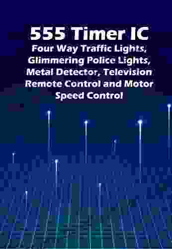 555 Timer IC Circuit Magic S: Four Way Traffic Lights Glimmering Police Lights Metal Detector Television Remote Control And Motor Speed Control