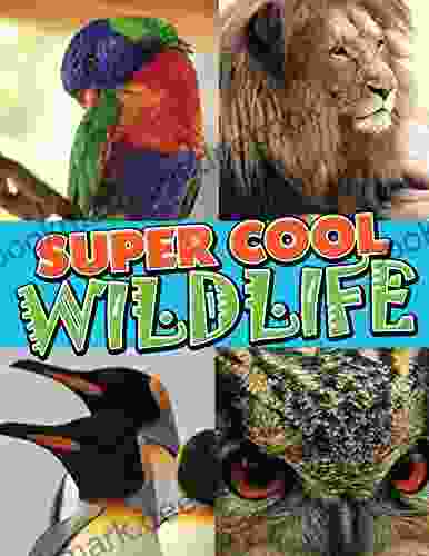 Super Cool Wildlife: From Lions to Penguins in the Wild (Awesome Kids Educational Books)