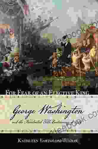 For Fear of an Elective King: George Washington and the Presidential Title Controversy of 1789