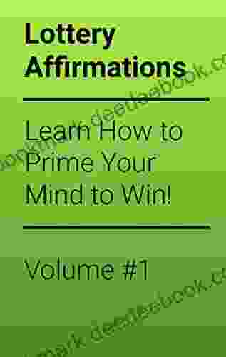 Power Of Lottery Money Affirmations: Harness Your Mind To Bring You More Lottery Winnings