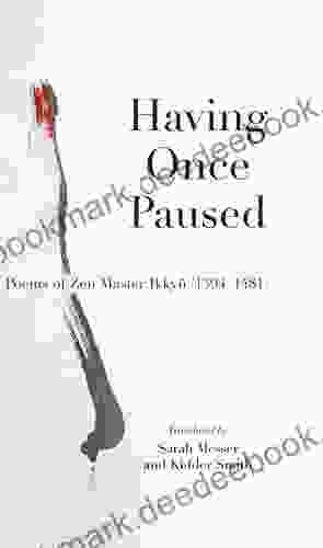 Having Once Paused: Poems Of Zen Master Ikkyu (1394 1481)