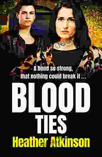 Blood Ties: A heart stopping gritty gangland thriller from Heather Atkinson for 2024