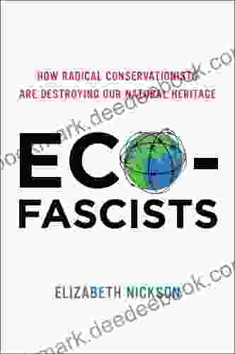 Eco Fascists: How Radical Conservationists Are Destroying Our Natural Heritage