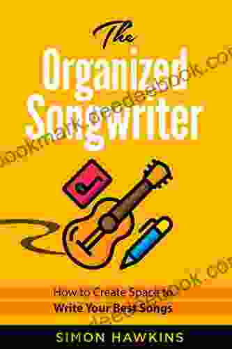 The Organized Songwriter: How To Create Space To Write Your Best Songs