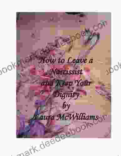 How To Leave A Narcissist And Keep Your Dignity