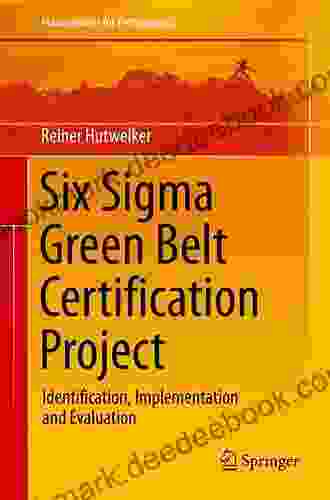 Six Sigma Green Belt Certification Project: Identification Implementation And Evaluation (Management For Professionals)