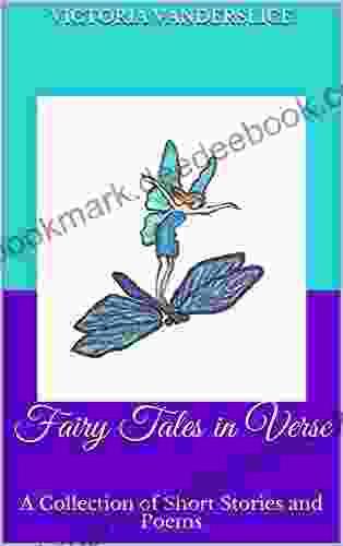 Fairy Tales In Verse: A Collection Of Short Stories And Poems