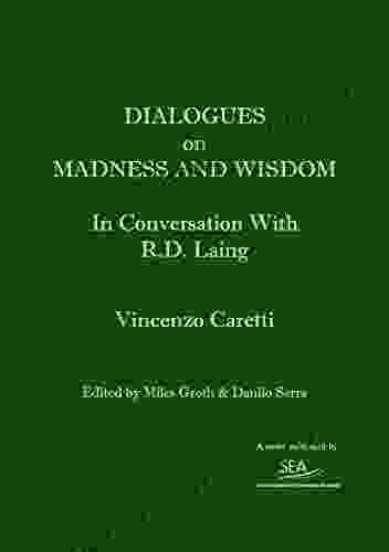 Dialogues On Madness And Wisdom: In Conversation With R D Laing (SEA Dialogues 4)