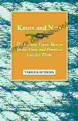 Knots And Nets The Various Types How To Make Them And Practical Uses For Them