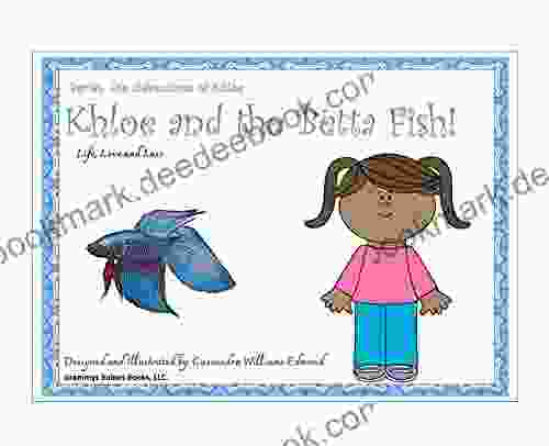 Khloe And The Betta Fish: Life Love And Loss (Children S The Adventures Of Khloe 1)