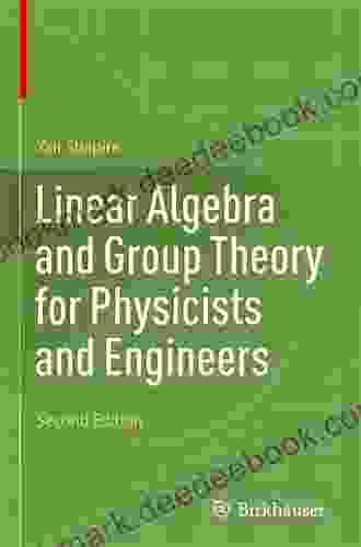 Linear Algebra And Group Theory For Physicists And Engineers