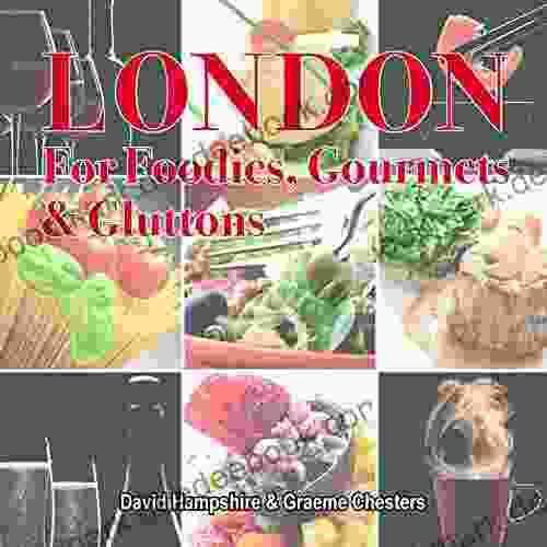 London For Foodies Gourmets Gluttons (London S Secrets)