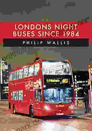 London Night Buses Since 1984 Philip Wallis