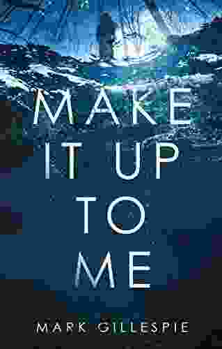 Make It Up To Me: A Shocking Psychological Thriller