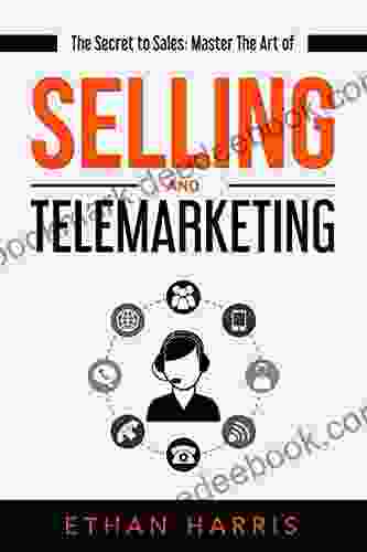 The Secret to Sales: Master The Art of Selling And Telemarketing