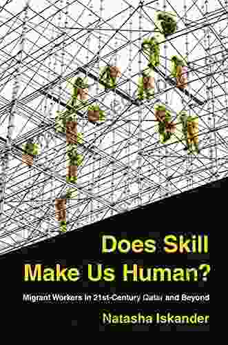 Does Skill Make Us Human?: Migrant Workers In 21st Century Qatar And Beyond