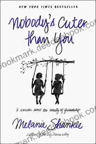 Nobody s Cuter than You: A Memoir about the Beauty of Friendship