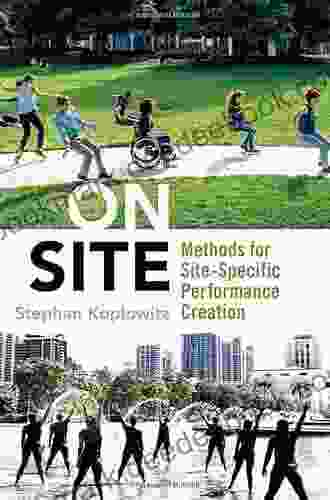 On Site: Methods For Site Specific Performance Creation