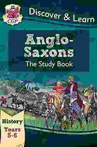 KS2 Discover Learn: History Anglo Saxons Study Year 5 6: Perfect For Catch Up And Learning At Home (CGP KS2 History)