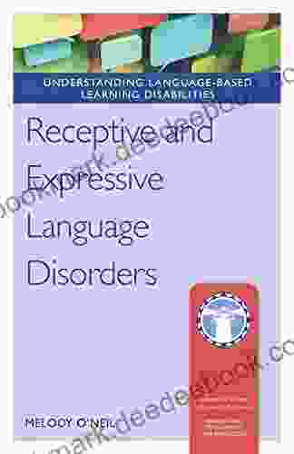 Receptive And Expressive Language Disorders (Understanding Language Based Learning Disabilities)