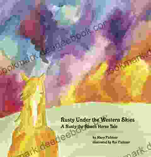 Rusty Under The Western Skies: A Rusty The Ranch Horse Tale