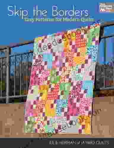 Skip the Borders: Easy Patterns for Modern Quilts