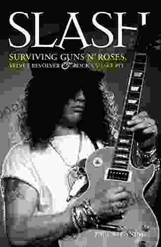 Slash Surviving Guns N Roses Velvet Revolver And Rock S Snake Pit: Excess: The Biography