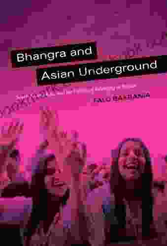 Bhangra And Asian Underground: South Asian Music And The Politics Of Belonging In Britain