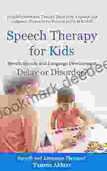 Speech Therapy For Kids: Speech Sounds And Language Development: Delay OR Disorder? Helpful Games And Therapy Ideas For Parents To Try At HOME