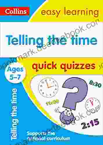 Telling The Time Quick Quizzes Ages 5 7: Prepare For School With Easy Home Learning (Collins Easy Learning KS1)