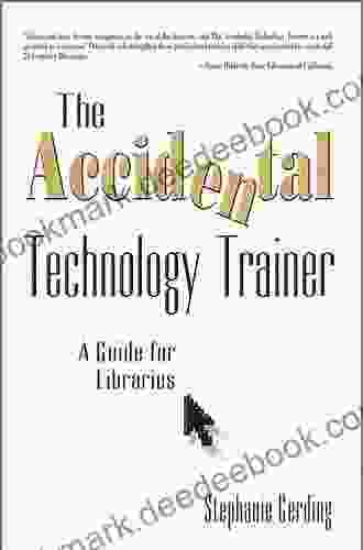 The Accidental Technology Trainer: A Guide For Libraries (The Accidental Library Series)