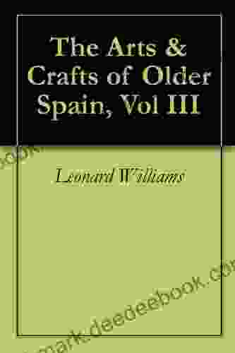 The Arts Crafts Of Older Spain Vol III