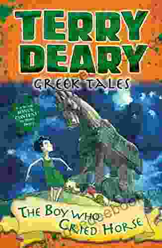 Greek Tales: The Boy Who Cried Horse (Terry Deary S Historical Tales)