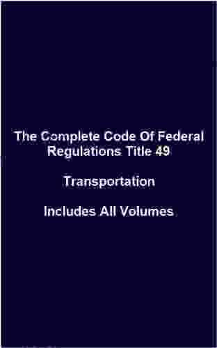 The Complete Code Of Federal Regulations Title 49 TRANSPORTATION ALL VOLUMES PLUS HAZMAT TABLE 2024