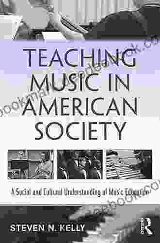 Teaching Music In American Society: A Social And Cultural Understanding Of Teaching Music