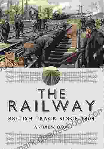 The Railway: British Track Since 1804